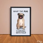 What The Pug | Poster Wall Art